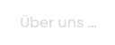 Über uns …